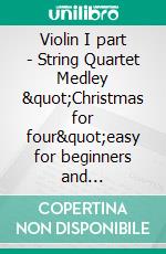 Violin I part - String Quartet Medley 