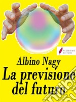 La previsione del futuro. E-book. Formato EPUB ebook