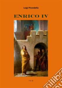 Enrico IV. E-book. Formato EPUB ebook di Luigi Pirandello