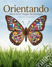 Orientando - Diario di Un Viaggio allo Sbaraglio. E-book. Formato EPUB ebook