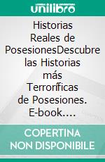 Historias Reales de PosesionesDescubre las Historias más Terroríficas de Posesiones. E-book. Formato EPUB ebook di Blake Aguilar