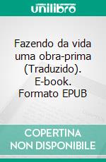 Fazendo da vida uma obra-prima (Traduzido). E-book. Formato EPUB ebook