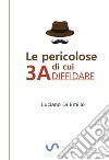 Le 3A di cui DIFFIDARELe tre catene che limitano la nostra vita. E-book. Formato EPUB ebook