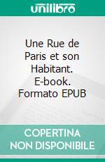 Une Rue de Paris et son Habitant. E-book. Formato EPUB ebook