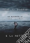 Come il Giorno e la Notte. E-book. Formato EPUB ebook di John Blauer