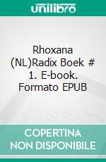 Rhoxana (NL)Radix Boek # 1. E-book. Formato EPUB ebook di Eduard Meinema