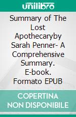 Summary of The Lost Apothecaryby Sarah Penner- A Comprehensive Summary. E-book. Formato EPUB ebook