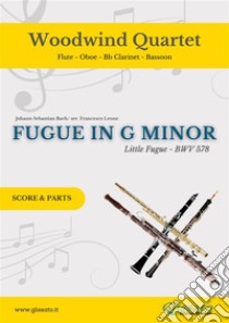 (Parts) Little Fugue - Woodwind QuartetFugue in G minor - BWV 578. E-book. Formato PDF ebook di Johann Sebastian Bach