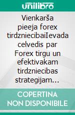 Vienkarša pieeja forex tirdzniecibaiIevada celvedis par Forex tirgu un efektivakam tirdzniecibas strategijam valutu joma. E-book. Formato EPUB ebook di Stefano Calicchio