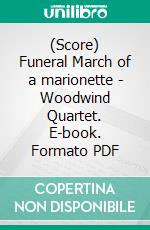 (Score) Funeral March of a marionette - Woodwind Quartet. E-book. Formato PDF ebook di Charles Gounod