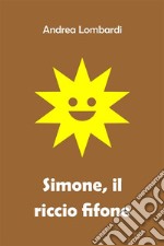 Simone, il riccio fifoneRacconto istruttivo per bambini. E-book. Formato EPUB ebook