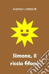 Simone, il riccio fifoneRacconto istruttivo per bambini. E-book. Formato EPUB ebook