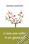 C&apos;era una volta in un giardinoFiabe e racconti per bambini. E-book. Formato EPUB ebook