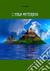 L&apos;isola misteriosa. E-book. Formato EPUB ebook