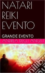 Natari Reiki EventoGrande Evento. E-book. Formato EPUB ebook