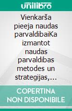 Vienkarša pieeja naudas parvaldibaiKa izmantot naudas parvaldibas metodes un strategijas, lai uzlabotu savu tiešsaistes tirdzniecibas darbibu. E-book. Formato EPUB ebook di Stefano Calicchio