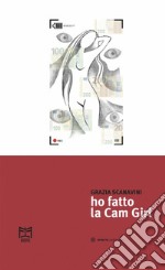 Ho fatto la Cam Girl. E-book. Formato EPUB ebook