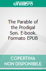 The Parable of the Prodigal Son. E-book. Formato EPUB