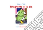 Draghetto e la zia. E-book. Formato PDF ebook