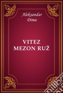 Vitez Mezon Ruž. E-book. Formato EPUB ebook di Aleksandar Dima