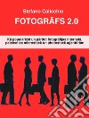 Fotografs 2.0Ka popularizet un pardot fotografijas interneta, pateicoties microstock un photostock agenturam. E-book. Formato EPUB ebook