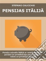 Pensijas ItalijaPensiju celvedis Italija ar noteikumiem par parasto un priekšlaicigo pensionešanos valsts un privataja sistema. E-book. Formato EPUB ebook