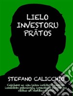 Lielo investoru pratosCelojums uz visu laiku izcilako investoru izmantoto psihologiju, izmantojot biografijas, citatus un darbibas analizi. E-book. Formato EPUB ebook