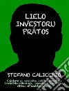 Lielo investoru pratosCelojums uz visu laiku izcilako investoru izmantoto psihologiju, izmantojot biografijas, citatus un darbibas analizi. E-book. Formato EPUB ebook