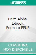 Brute Alpha. E-book. Formato EPUB ebook di Renee Rose