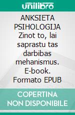 ANKSIETA PSIHOLOGIJA Zinot to, lai saprastu tas darbibas mehanismus. E-book. Formato EPUB ebook di Stefano Calicchio