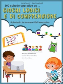 Giochi logici e di comprensioneSchedario in formato PDF interattivo. E-book. Formato EPUB ebook di Italo Faustinelli