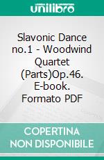 Slavonic Dance no.1 - Woodwind Quartet (Parts)Op.46. E-book. Formato PDF ebook