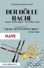 Der Holle Rache - Soprano and Woodwind Quintet (Flute)Queen of the Night - The Magic Flute. E-book. Formato PDF ebook