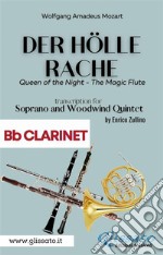 Der Holle Rache - Soprano and Woodwind Quintet (Bb Clarinet)Queen of the Night - The Magic Flute. E-book. Formato PDF ebook