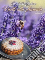 Ricette alla lavandavolume 1. E-book. Formato EPUB ebook