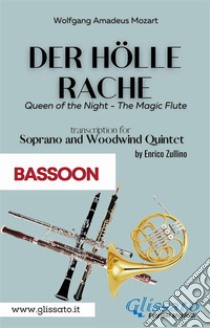 Der Holle Rache - Soprano and Woodwind Quintet (Bassoon)Queen of the Night - The Magic Flute. E-book. Formato PDF ebook di Wolfgang Amadeus Mozart