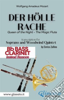 Der Holle Rache - Soprano and Woodwind Quintet (Bb Bass Clarinet)Queen of the Night - The Magic Flute. E-book. Formato PDF ebook di Wolfgang Amadeus Mozart