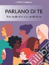 Parlano di teTutto quello che i tuoi capelli dicono. E-book. Formato EPUB ebook