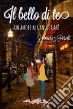 Il bello di teUn amore al Candle Café. E-book. Formato EPUB ebook