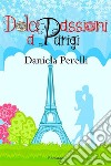 Dolci passioni a Parigi. E-book. Formato EPUB ebook