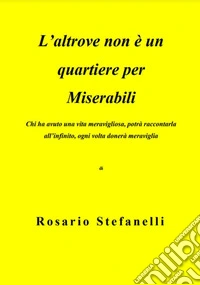 L'altrove non è un quartiere per miserabili. E-book. Formato EPUB ebook