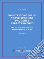 VALUTAZIONE DELLE PROVE secondo prudente apprezzamentoDal più probabile che non alla sommatoria di prove. E-book. Formato PDF ebook