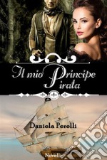 Il mio Principe Pirata. E-book. Formato EPUB ebook