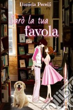 Sarò la tua favola. E-book. Formato EPUB ebook