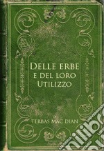 Delle erbe e del loro utilizzo. E-book. Formato EPUB ebook