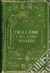 Delle erbe e del loro utilizzo. E-book. Formato EPUB ebook