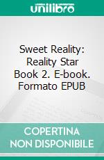 Sweet Reality: Reality Star Book 2. E-book. Formato EPUB ebook