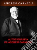 Autobiografía de Andrew Carnegie. E-book. Formato EPUB ebook