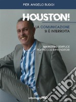 Houston! La comunicazione si è interrottaMarketing semplice per piccoli imprenditori. E-book. Formato EPUB