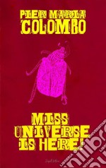 Miss Universe is here!. E-book. Formato EPUB ebook